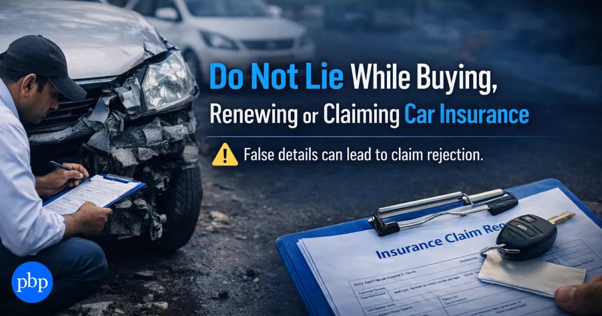 Do not Lie While Buying/Renewing/Claiming Car Insurance